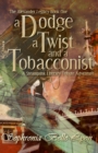 Image for A Dodge, a Twist, and a Tobacconist : A Steampunk Literary Tribute Adventure