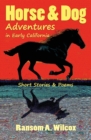 Image for Horse &amp; dog: adventures in early California : short stories &amp; poems