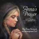 Image for Anna&#39;s Prayer : The True Story of an Immigrant Girl