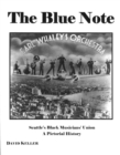 Image for The Blue Note : Seattle&#39;s Black Musicians&#39; Union: A Pictorial History