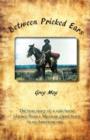Image for Between Pricked Ears : The true story of a solo horse journey from a Mexican ghost town to an American one...