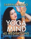 Image for Yoga Mind : 45 Meditations for Inner Peace, Prosperity and Protection