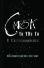 Image for CMOK to YOu To : A Correspondence