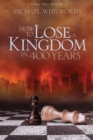 Image for How to Lose a Kingdom in 400 Years : A Guide to 1-2 Kings
