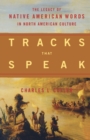 Image for Tracks That Speak : The Legacy of Native American Words in North American Culture