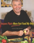 Image for Jacques Pepin More Fast Food My Way