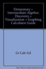 Image for Elementary and Intermediate Algebra : Discovery and Visualization and Graphing Calculator Guide