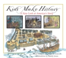 Image for Kids Make History : A New Look at America&#39;s Story
