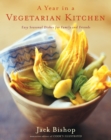 Image for A Year In A Vegetarian Kitchen : Easy Seasonal Dishes for Family and Friends