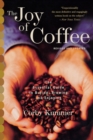 Image for The Joy of Coffee: the Essential Guide to Buying, Brewing and Enjoying