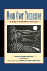 Image for Moon Over Tennessee : A Boy&#39;s Civil War Journal