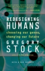 Image for Redesigning Humans, Our Inevitable Genetic Future : Our Inevitable Genetic Future