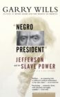 Image for &quot;negro President&quot; : Jefferson and the Slave Power
