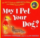 Image for May I Pet Your Dog? : The How-to Guide for Kids Meeting Dogs (and Dogs Meeting Kids)