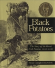 Image for Black potatoes  : the story of the Great Irish Famine, 1845-1850