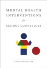 Image for Mental Health Interventions for School Counselors