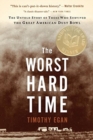 Image for The worst hard time  : the untold story of those who survived the great American Dust Bowl