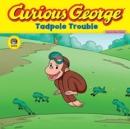 Image for Curious George Tadpole Trouble (CGTV 8x8)