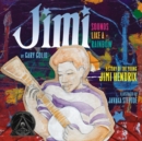 Image for Jimi: Sounds Like a Rainbow : A Story of the Young Jimi Hendrix