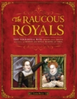 Image for The raucous royals  : test your royal wits: crack codes, solve mysteries, and deduce which royal rumors are true