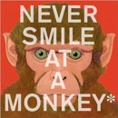 Image for Never Smile at a Monkey