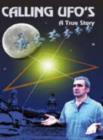 Image for Calling UFO&#39;s : A true story