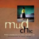 Image for Mud Chic : Lifestyle and inspiration from the people of the Eastern Cape