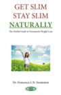 Image for Get Slim, Stay Slim - Naturally : The Herbal Guide to Permanet Weight Loss