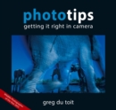 Image for Phototips: Getting It Right In Camera