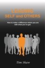 Image for Leading Self and Others: How to Make a Difference Where You Are With What You&#39;ve Got