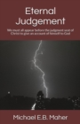 Image for Eternal Judgement : We must all appear before the judgement seat of Christ to give an account of himself to God
