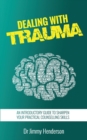 Image for Dealing With Trauma : An Introductory Guide to Sharpen Your Practical Counselling Skills