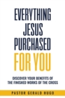 Image for Everything Jesus Purchased for You : The Finished Works of The Cross