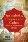 Image for Springboks, Troepies and Cadres: Stories of the South African Army, 1912-2012