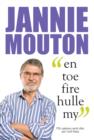Image for Jannie Mouton: En Toe Fire Hulle My.