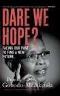 Image for Dare We Hope?: Facing our past to find a new future