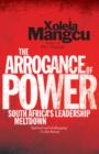 Image for Arrogance of Power: South Africa&#39;s Leadership Meltdown