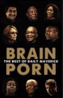 Image for Brain Porn : The Best of Daily Maverick