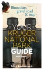 Image for Your Kruger National Park Guide - With Stories: Binoculars, gravel road &amp; map