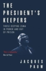 Image for The president&#39;s keepers : Those keeping Zuma in power and out of prison