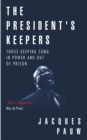 Image for President&#39;s Keepers: Those keeping Zuma in power and out of prison