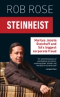 Image for Steinheist: Markus Jooste, Steinhoff &amp; SA&#39;s biggest corporate fraud
