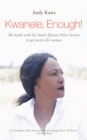 Image for Kwanele, Enough!: My Battle With the South African Police Service to Get Justice for Women
