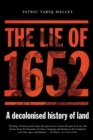 Image for The Lie of 1652 : A Decolonised History of Land