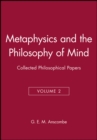 Image for Metaphysics and the Philosophy of Mind : Collected Philosophical Papers, Volume 2