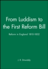 Image for From Luddism to the First Reform Bill : Reform in England 1810-1832