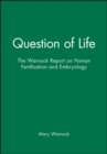 Image for Question of Life : The Warnock Report on Human Fertilisation and Embryology