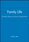 Image for Family Life : Domestic Roles and Social Organization