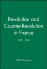 Image for Revolution and Counter-Revolution in France : 1815 - 1852