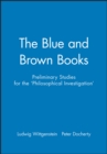 Image for The Blue and Brown Books : Preliminary Studies for the &#39;Philosophical Investigation&#39;